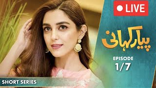 LIVE 🔴Piyar Khani I Short Series I Episode 1  Maya Ali Osman Khalid Butt [upl. by Asyal]