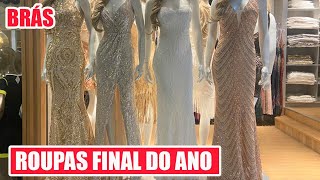 BRÁS  ROUPAS PARA O FINAL DO ANO  VESTIDOS PERFEITOS [upl. by Ennairda794]