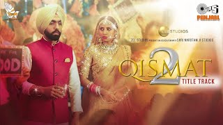 Qismat 2  Title Track  B Praak  Jaani  Ammy Virk  Sargun Mehta [upl. by Lapointe446]