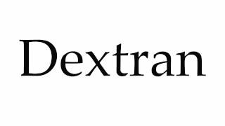 How to Pronounce Dextran [upl. by Gadmon648]