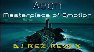 Aeon  Masterpiece of Emotion DJ Rez Remix [upl. by Ardaid108]