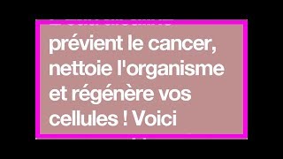 L’eau alcaline prévient le cancer nettoie l’organisme et régénère vos cellules  Voici comment la [upl. by Benn]