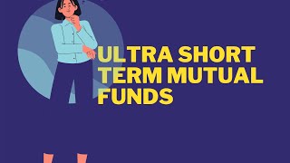 What are Ultra Short Term Funds How can they help you  Mutual Funda by Finity [upl. by Eatton]