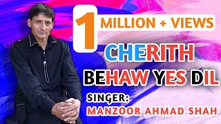 Manzoor Ahmad Shah  Cherith Behaw Yes Dil  Most Famous Song [upl. by Stanfield719]