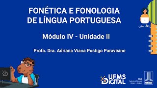 UFMS Digital Fonética e Fonologia da Língua Portuguesa  Módulo 4  Unidade 2 [upl. by Ylekalb936]