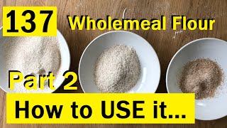 137 How to USE Wholemeal  Wholegrain Wholewheat Flour  Bake with Jack [upl. by Jabe]