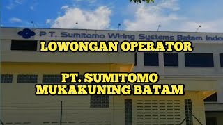 LOWONGAN OPERATOR PT SUMITOMO MUKAKUNING BATAM [upl. by Rockafellow420]