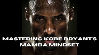 Mastering Kobe Bryants Mamba Mindset [upl. by Donnamarie249]