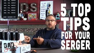 Top 5 Tips For Sergers From Dad Sews [upl. by Henri]