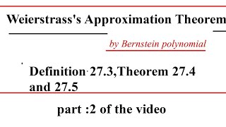 Weierstrasss Approximation Theorem Bernstein Polynomial Definition 272 Theorem 274 And 275 [upl. by Aiselad]