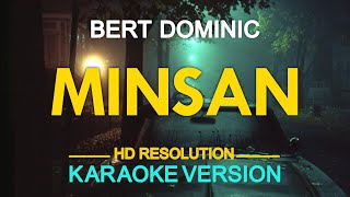 MINSAN  Bert Dominic KARAOKE Version [upl. by Atorod]