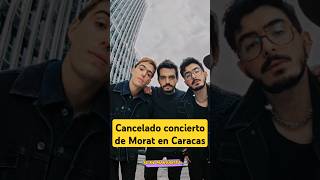 Cancelado concierto de Morat en Caracas Venezuela morat venezuela musica noticias [upl. by Ttevi]