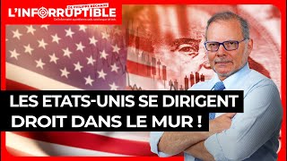 LInforruptible  Les EtatsUnis se dirigent droit dans le mur [upl. by Timmi]