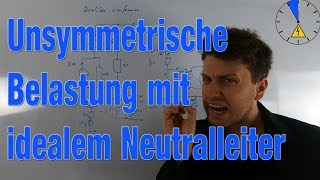 Unsymmetrische Belastung mit idealem Neutralleiter  Mehrphasensysteme [upl. by Luana]