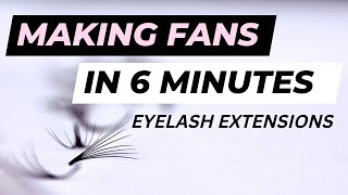 HOW TO MAKE VOLUME FANS 6 MINUTES  EYELASH EXTENSIONS [upl. by Shepard]