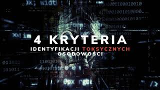 4 Kryteria Identyfikacji Toksycznych Osobowości [upl. by Guilbert]