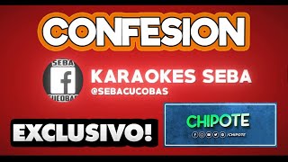 KARAOKE CHIPOTE  CONFESION KaraokesSeba [upl. by Eula19]