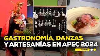 APEC 2024 Una muestra de la gastronomía y cultura peruana para el mundo ECONOMIAXTODOS  DESPACHO [upl. by Ydnab]