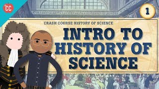 Intro to History of Science Crash Course History of Science 1 [upl. by Britta]