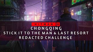 HITMAN 3  Chongqing  Stick it To The Man amp Last Resort  Redacted Challenge  Walkthrough [upl. by Natalee]