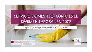 Servicio domestico El régimen laboral de 2022 [upl. by Hgielrebma186]