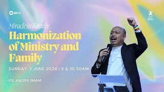 Harmonization Of Ministry And Family  Ps Andre Imam  2 Juni 2024  BFCC Basilea Center  Ibadah 2 [upl. by Letitia]