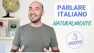 3 trucchi per PARLARE ITALIANO NATURALMENTE con sottotitoli  Lezioni di italiano con Francesco [upl. by Akimaj273]