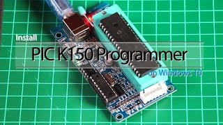 Install PIC K150 Programmer on Windows 10 [upl. by Shewmaker]