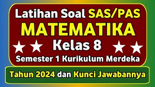 Latihan Soal SAS PAS MATEMATIKA Kelas 8 Kurikulum Merdeka Semester 1 amp Kunci Jawabannya 2024 [upl. by Prudy]