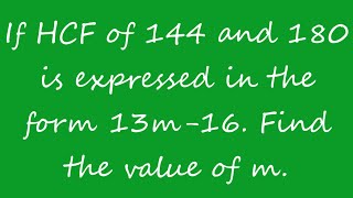 If HCF of 144 and 180 is expressed in the form 13m16 Find the value of m  CLASS 10 SAMPLE PAPER [upl. by Truitt]