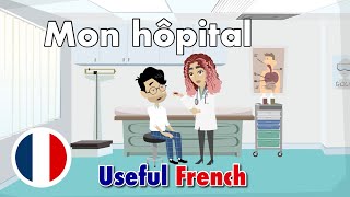 Learn Useful French Mon hôpital  My Hospital [upl. by Ayekram]