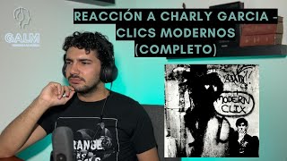 GALM 29  REACCIÓN A CHARLY GARCIA  CLICS MODERNOS ÁLBUM COMPLETO [upl. by Heinrike]