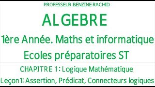 Algebre 1ere Année Chapitre1 Notions de Logique Leçon1 Assertion Predicat Connecteurs [upl. by Steady]