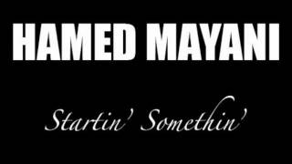 Hamed Mayani  Startin Somethin [upl. by Izawa]