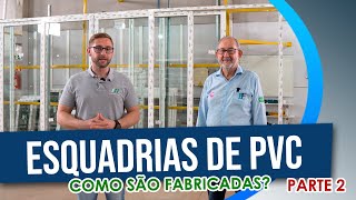 ESQUADRIAS  JANELAS E PORTAS DE PVC  COMO SÃO FABRICADAS [upl. by Pandolfi]