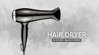 White Noise Hair Dryer  Relaxing Sound  10 Hours Black Screen [upl. by Nilknarf]