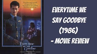 Veterans Day Movie Week  Everytime We Say Goodbye 1986  Movie Review [upl. by Irehc744]