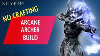 Skyrim How to Make an OP NO CRAFTING ARCANE ARCHER BUILD Legendary [upl. by Vijar611]