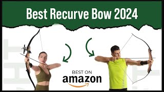 Exclusive  Best Recurve Bows 2024  Updated Recurve Bow  Budget Recurve Bow [upl. by Buckden337]