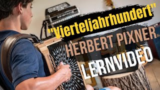 Lernvideo quotVierteljahrhundertdreiviertelerquot von Herbert Pixner Komplett mit Griffschrift GCFB [upl. by Nelon]