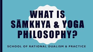 VP04  What is Samkhya amp Yoga Philosophy [upl. by Niuqauj]