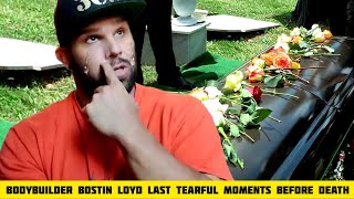 Bodybuilder Bostin Loyd last tearful moments before death  Bostin Loyd Dead [upl. by Llydnek686]