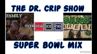 The Dr Crip Show Super bowl Mix [upl. by Aicek]