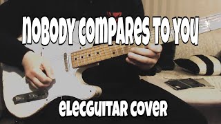 Gryffin  Nobody Compares To You ft Katie Pearlman Electric Guitar CoverPlayed by zozo [upl. by Amehr]