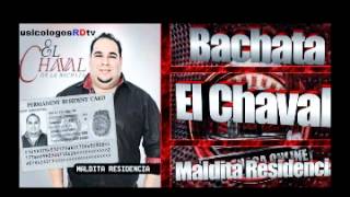 El Chaval De La Bachata  Maldita Residencia Audio Original 2012 [upl. by Etyak456]