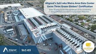 Aligned’s Salt Lake Metro Area Data Center Earns Three Green Globes® Certification [upl. by Nessnaj]