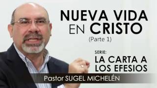 “NUEVA VIDA EN CRISTO” parte 1  Pastor Sugel Michelén Predicaciones estudios bíblicos [upl. by Sellma]