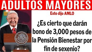 🎁AMLO BONO 3000 ADULTOS 30 SEPTIEMBRE EXTRA 6000 PENSIÓN BIENESTAR FIN DE SEXENIO AGRADECIMIENTO [upl. by Enaled139]