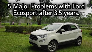 Ford Ecosport in 2021  Top 5 problems after 3 and half years of usage Owners Review [upl. by Kally]