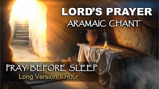 LORDS PRAYER in ARAMAIC CHANT  PRAY BEFORE SLEEP [upl. by Lerual]